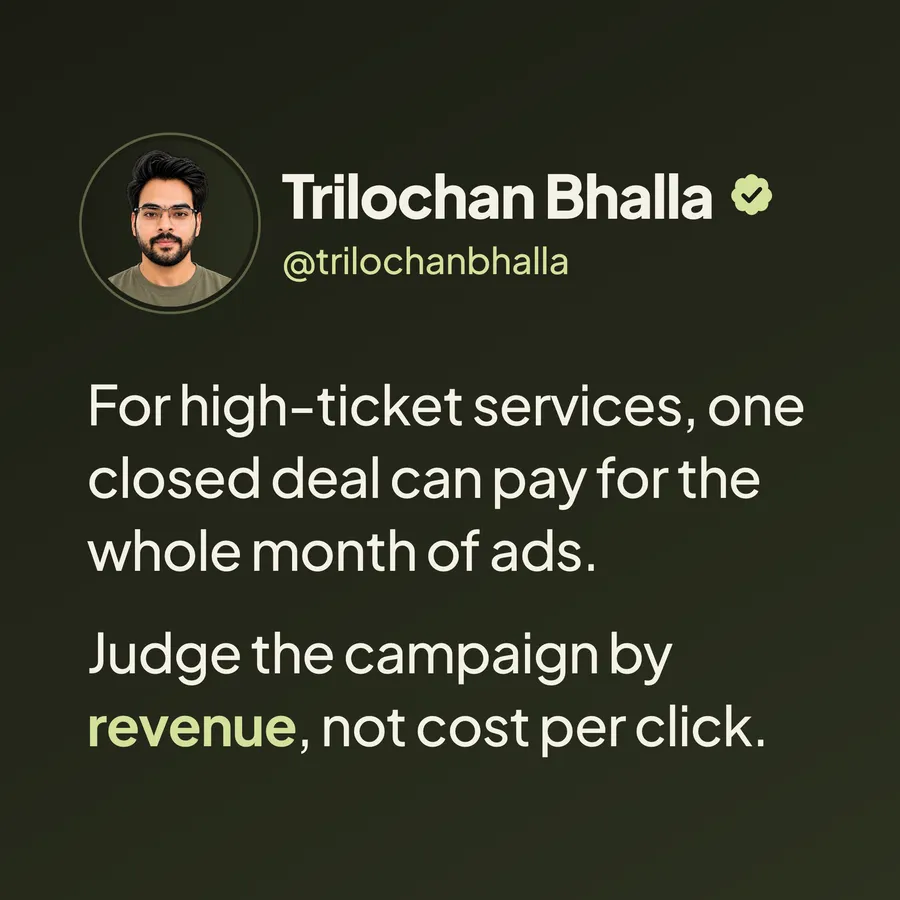 For high-ticket services, one closed deal can pay for the whole month of ads.