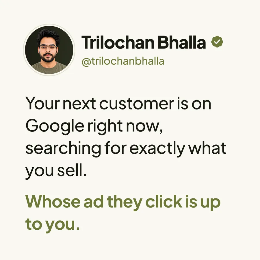 Trilochan's post: your next customer is on Google right now, searching for exactly what you sell.